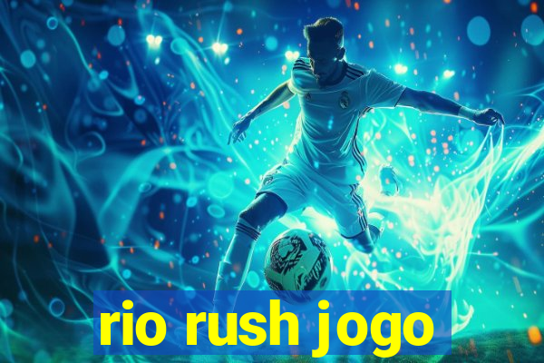 rio rush jogo